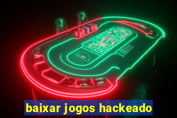 baixar jogos hackeado